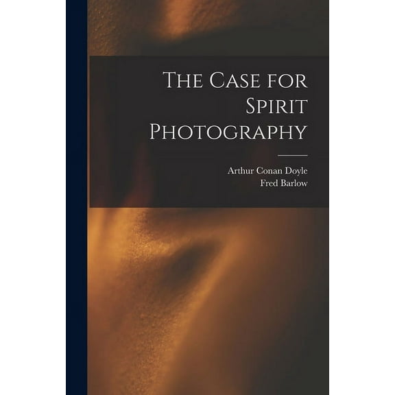 The Case for Spirit Photography, (Paperback)