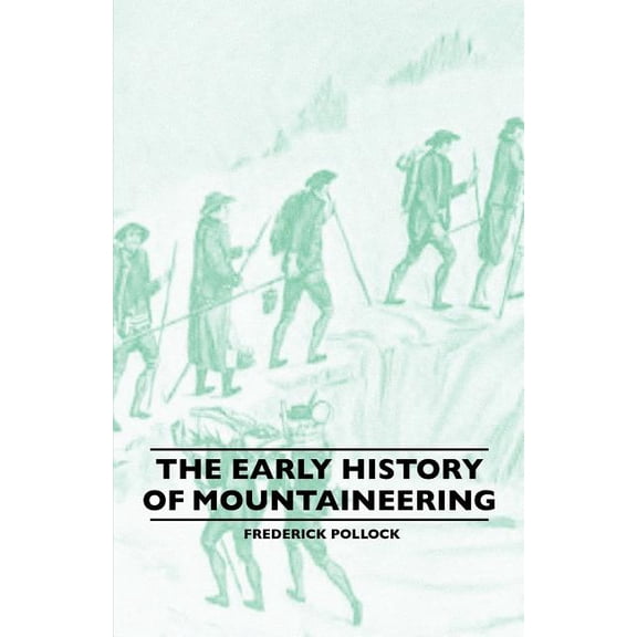 The Early History Of Mountaineering (Paperback)