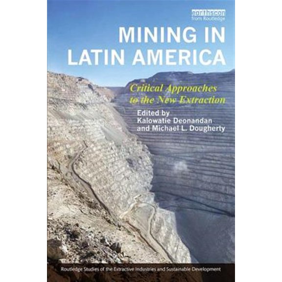 Pre-Owned Routledge Studies of the Extractive Indu Mining in Latin America: Critical Approaches to the New Extraction, (Hardcover)