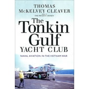 The Tonkin Gulf Yacht Club : Naval Aviation in the Vietnam War (Paperback)