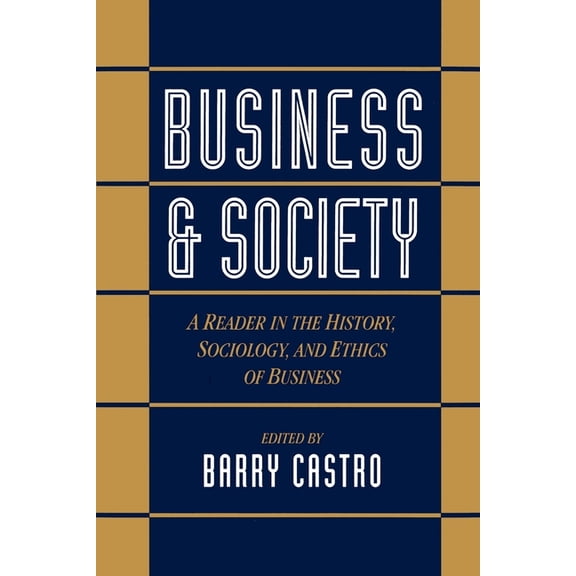 Business and Society: A Reader in the History, Sociology, and Ethics of Business, (Paperback)