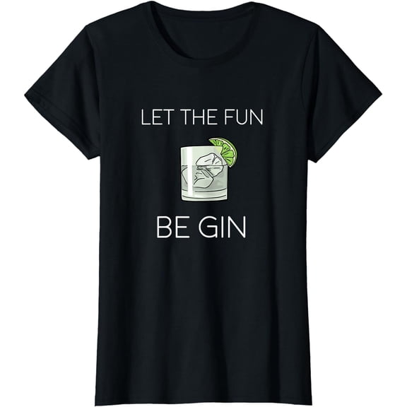 Let The Fun Be Gin T-Shirt