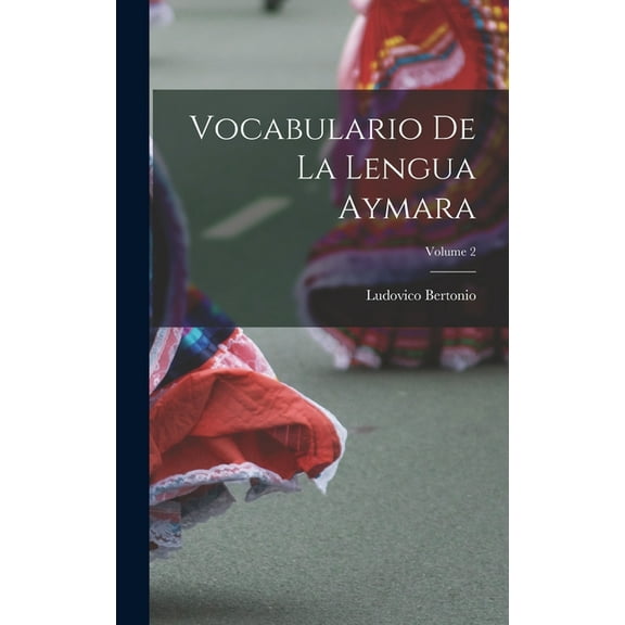 Vocabulario De La Lengua Aymara; Volume 2 (Hardcover)