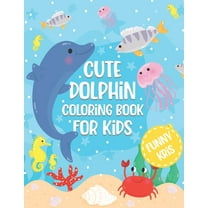 Cute Dolphin Coloring Book For Kids: Fun Ocen Animals Coloring Book for Toddlers, Perfect Gift for Boys & Girls (Paperback)