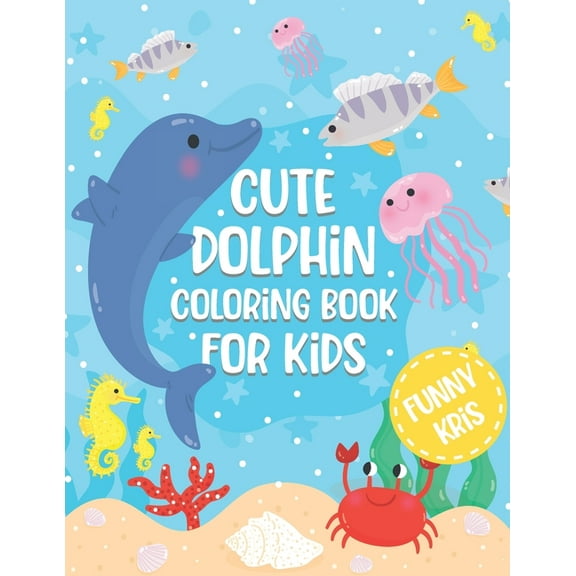 Cute Dolphin Coloring Book For Kids: Fun Ocen Animals Coloring Book for Toddlers, Perfect Gift for Boys & Girls (Paperback)