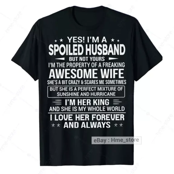 Yes I'm A Spoiled Husband T-shirt From An Awesome Wife To Husband Tee Gift Funny