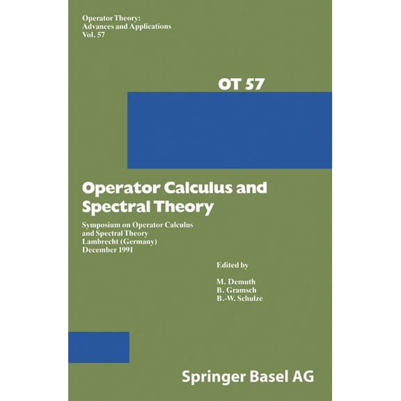 Operator Theory, Advances and Applicatio Operator Calculus and Spectral Theory, Book 57, (Hardcover)