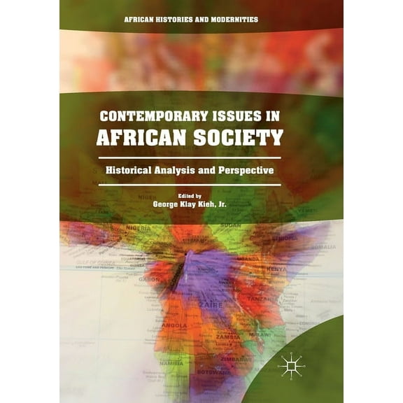African Histories and Modernities Contemporary Issues in African Society: Historical Analysis and Perspective, (Paperback)