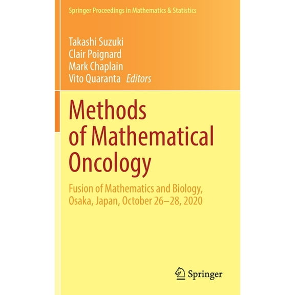 Springer Proceedings in Mathematics & St Methods of Mathematical Oncology: Fusion of Mathematics and Biology, Osaka, Japan, October 26-28, 2020, Book 370, (Hardcover)