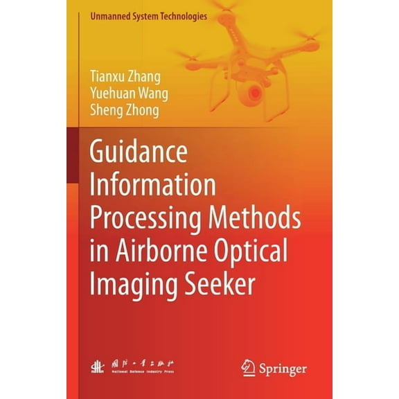 Unmanned System Technologies Guidance Information Processing Methods in Airborne Optical Imaging Seeker, (Paperback)
