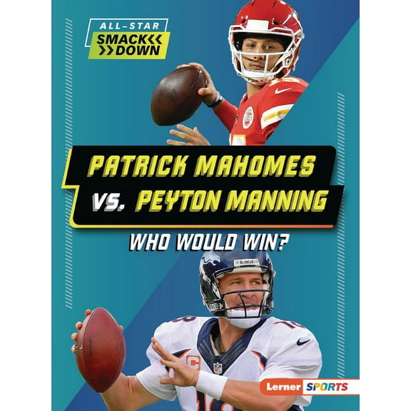 All-Star Smackdown (Lerner (Tm) Sports) Patrick Mahomes vs. Peyton Manning: Who Would Win?, (Paperback)