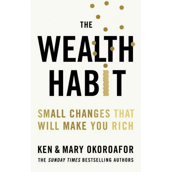 The Wealth Habit: Small Changes That Will Make You Rich, (Paperback)