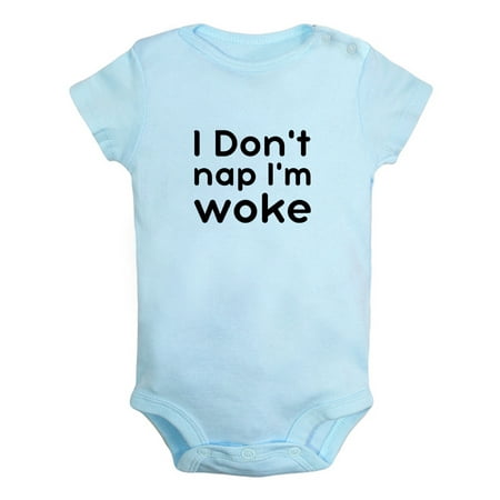 

I Don t Nap I m Woke Funny Rompers For Babies Newborn Baby Unisex Bodysuits Infant Jumpsuits Toddler 0-24 Months Kids One-Piece Oufits
