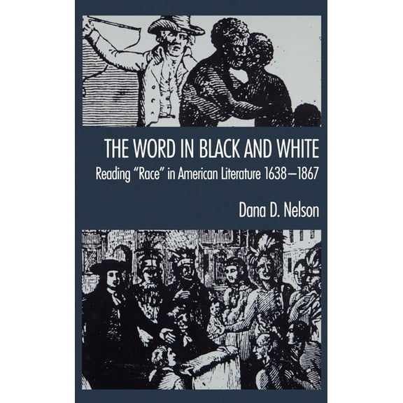 The Word in Black and White: Reading Race in American Literature, 1638-1867, (Hardcover)