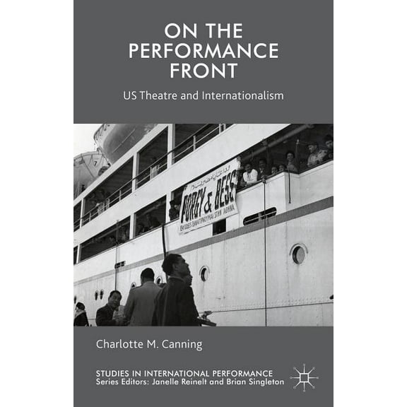 Studies in International Performance On the Performance Front: Us Theatre and Internationalism, (Hardcover)