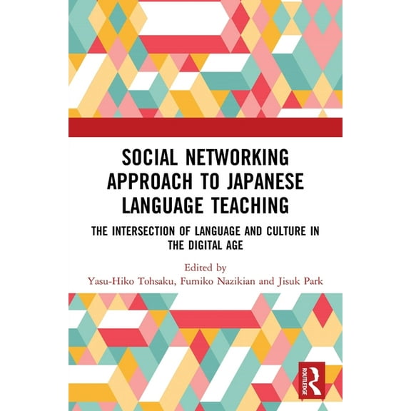 Social Networking Approach to Japanese Language Teaching: The Intersection of Language and Culture in the Digital Age, (Paperback)