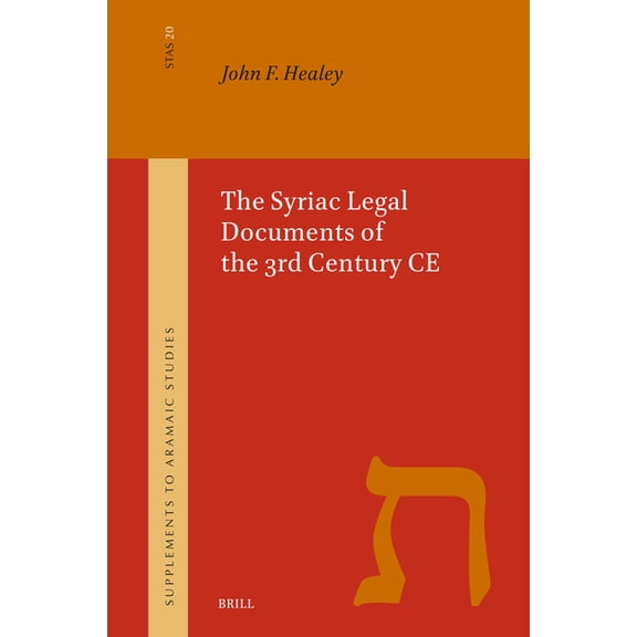 Supplement to Aramaic Studies The Syriac Legal Documents of the 3rd Century CE, Book 20, (Hardcover)