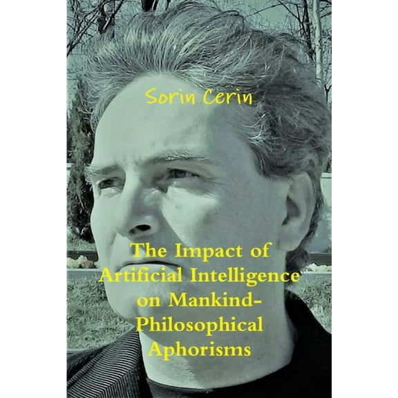 The Impact of Artificial Intelligence on Mankind- Philosophical Aphorisms, (Paperback)