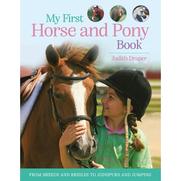 My First Horse and Pony Book: From Breeds and Bridles to Jodhpurs and Jumping, (Paperback)