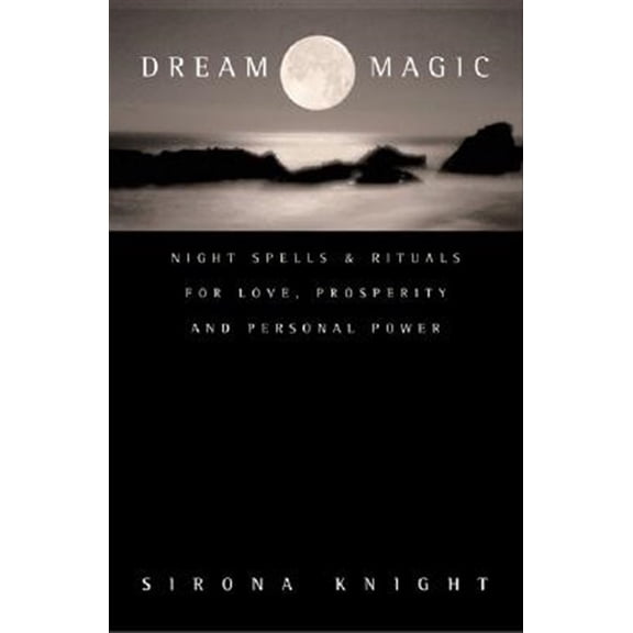 Pre-Owned Dream Magic: Night Spells and Rituals for Love, Prosperity and Personal Power Paperback Sirona Knight