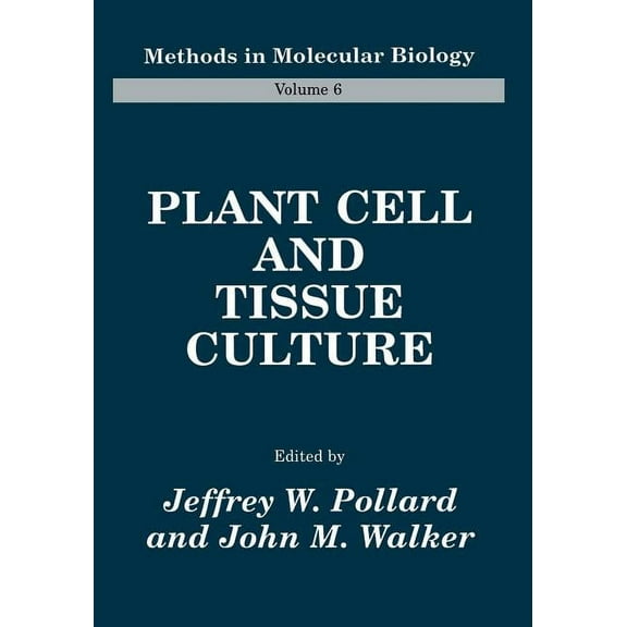 Methods in Molecular Biology Plant Cell and Tissue Culture, Book 6, (Paperback)
