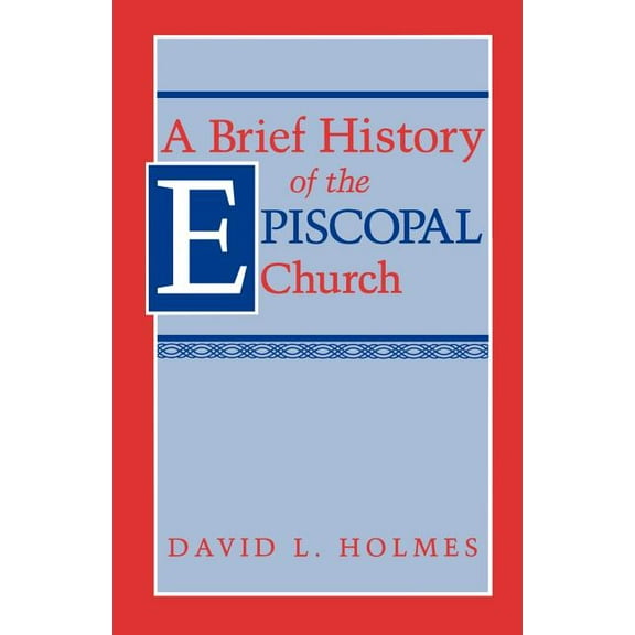 A Brief History of the Episcopal Church, (Paperback)
