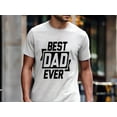 thumbnail image 5 of Best Dad Ever T-Shirt – Bold Black & White Graphic Tee, Father's Day Gift for Men, Cool Casual Shirt for Dads, Husband, or Grandpa, 5 of 7