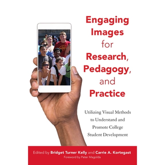 Pre-Owned Engaging Images for Research, Pedagogy, and Practice: Utilizing Visual Methods to Understand and (Paperback) by Bridget Turner Kelly, Carrie A Kortegast