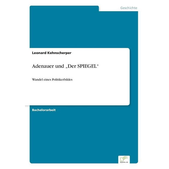 Adenauer und "Der SPIEGEL": Wandel eines Politikerbildes, (Paperback)