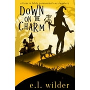 Farm to Fable Paranormal Cozy Mysteries: Down on the Charm (Series #1) (Paperback)