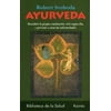 Ayurveda: Descubra Cual Es Su Constitucion, Como Ha de Vivir Segun Ella y Como Prevenir O Curar Sus Enfermedades [Paperback - Used]