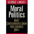 thumbnail image 1 of Pre-Owned Moral Politics: What Conservatives Know That Liberals Don't (Hardcover) 0226467961 9780226467962, 1 of 1