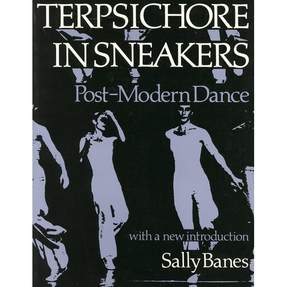 Wesleyan Paperback: Terpsichore in Sneakers: Post-Modern Dance (Paperback)