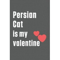 Persian Cat is my valentine: For Persian Cat Fans (Paperback)