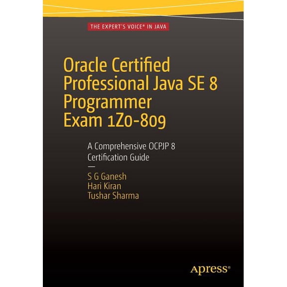 Oracle Certified Professional Java Se 8 Programmer Exam 1z0-809: A Comprehensive Ocpjp 8 Certification Guide: A Comprehe, (Paperback)