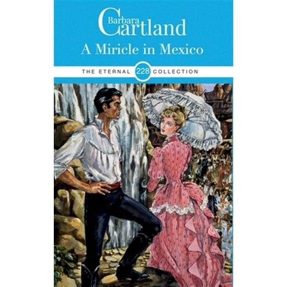 228. A Miracle in Mexico (Paperback) by Barbara Cartland