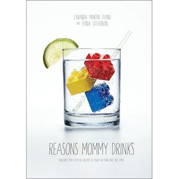 Pre-Owned Reasons Mommy Drinks: Includes 100 Cocktail Rcipes to Enjoy in Your Zero Free Time Paperback