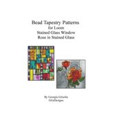 Bead Tapestry Patterns for Loom Stained Glass Window Rose in Stained Glass, (Paperback)