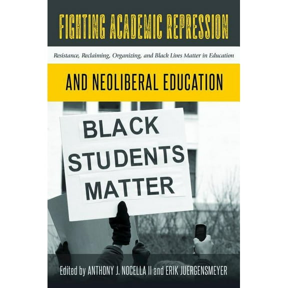 Radical Animal Studies and Total Liberat Fighting Academic Repression and Neoliberal Education: Resistance, Reclaiming, Organizing, and Black Lives Matter in Edu, Book 3, (Paperback)