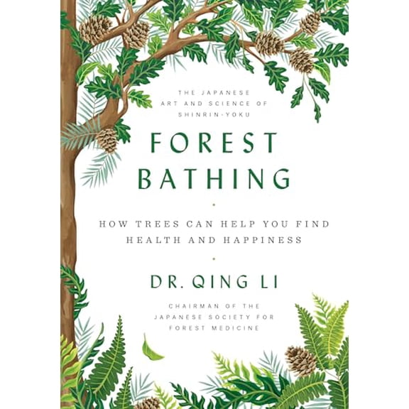 Pre-Owned Forest Bathing: How Trees Can Help You Find Health and Happiness Paperback