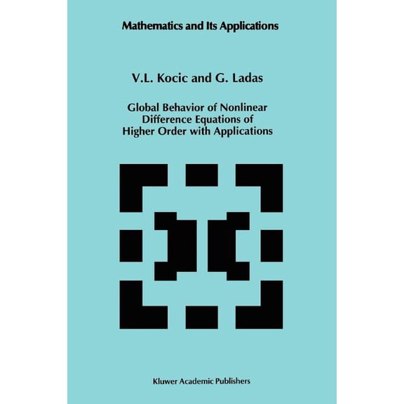 Mathematics and Its Applications Global Behavior of Nonlinear Difference Equations of Higher Order with Applications, Book 256, (Paperback)