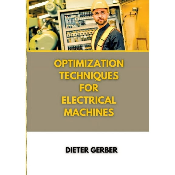 Optimization techniques for electrical machines, (Paperback)