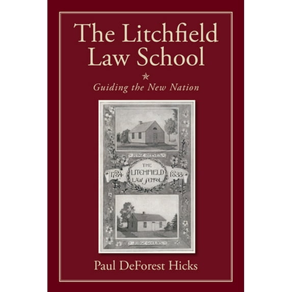Pre-Owned The Litchfield Law School: Guiding the New Nation (Hardcover) 1632261006 9781632261007