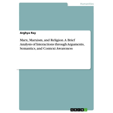 Marx, Marxism, and Religion. A Brief Analysis of Interactions through Arguments, Semantics, and Context Awareness -