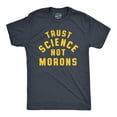 thumbnail image 1 of Mens Trust Science Not Morons T Shirt Funny Nerdy Quarantine Graphic Tee (Heather Navy) - 3XL, 1 of 3