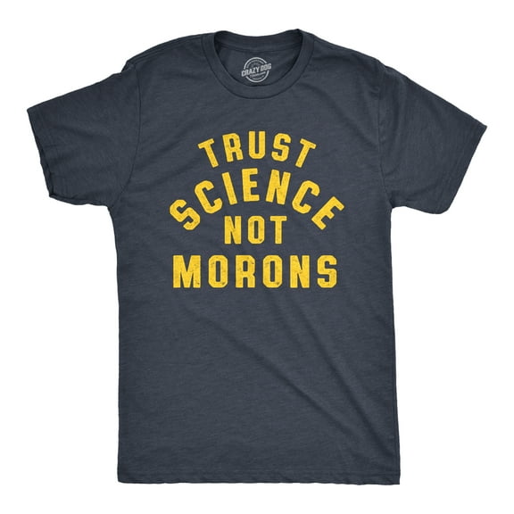 Mens Trust Science Not Morons T Shirt Funny Nerdy Quarantine Graphic Tee Graphic Tees