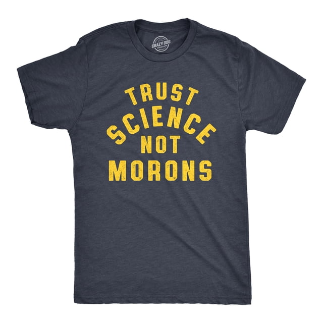 Mens Trust Science Not Morons T Shirt Funny Nerdy Quarantine Graphic Tee (Heather Navy) - L