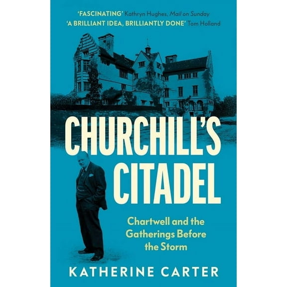 Churchill's Citadel: Chartwell and the Gatherings Before the Storm, (Paperback)