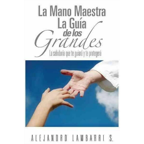 La Mano Maestra La Guia de Los Grandes (Paperback)