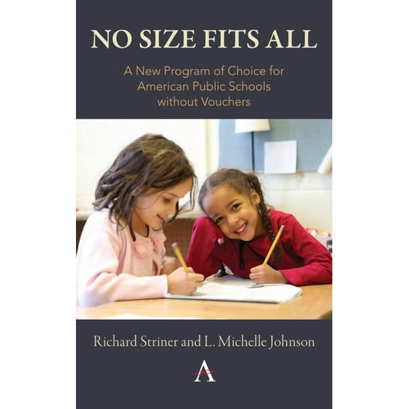 No Size Fits All: A New Program of Choice for American Public Schools Without Vouchers, (Paperback)